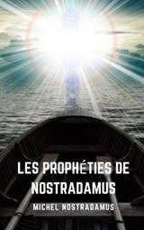 Les propheties de Nostradamus - Michel Nostradamus - 9798588266987
