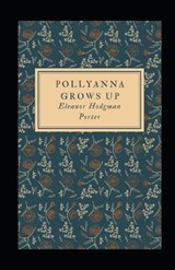 Pollyanna Grows Up Illustrated - Eleanor Hodgman Porter - 9798588337502