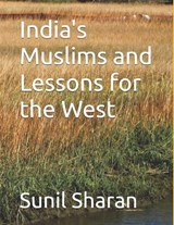 India's Muslims and Lessons for the West - SHARAN,  Sunil - 9798589010831