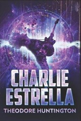 Charlie Estrella - Theodore Huntington - 9798589538878