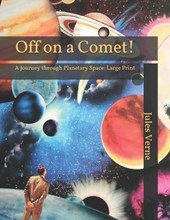 Off on a Comet!: A Journey through Planetary Space: Large Print