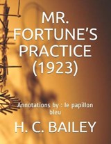 Mr. Fortune's Practice (1923): Annotations by: le papillon bleu - BAILEY,  H. C. - 9798590538553