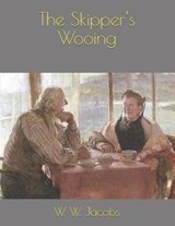 The Skipper's Wooing - W W Jacobs - 9798590567706