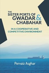 The Sister Ports of Gwadar and Chabahar in a Cooperative and Competitive Environment