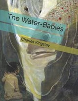 The Water-Babies - Charles Kingsley, Jr. - 9798590999606