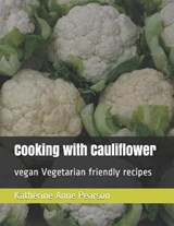 Cooking with Cauliflower - Katherine Anne Pearson - 9798591202163