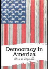 Democracy in America - Alexis De Tocqueville - 9798591396244