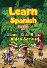 Learn Spanish For Kids - Book 1: Super Kids R Us - Includes Bonus Video-book Version - Patrick Jackson - 9798591611910