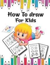How to Draw for Kids: A Simple Step-by-Step Guide to Drawing Cute for Kids