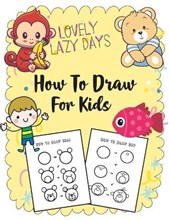 How to Draw for Kids: A Simple Step-by-Step Guide to Drawing Cute Stuff