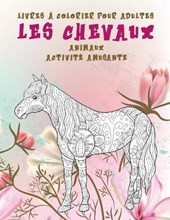 Livres a colorier pour adultes - Activite amusante - Animaux - Les chevaux