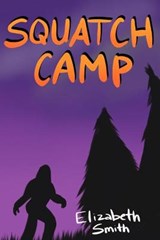 Squatch Camp - Elizabeth Smith - 9798592062964