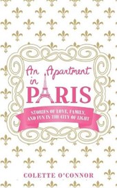 An Apartment in Paris: Stories of Love, Family, and Fun in the City of LIght