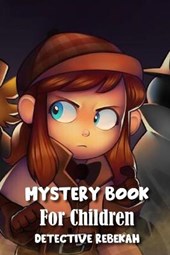 Mystery Book For Children Detective Rebekah: Girl Detective Books