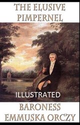 The Elusive Pimpernel Illustrated - ORCZY,  Baroness Emmuska - 9798593145925