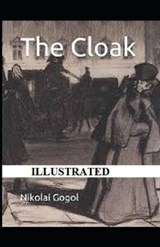 The Cloak Illustrated - NIKOLAI GOGOL,  Nikolai Gogol - 9798593293534