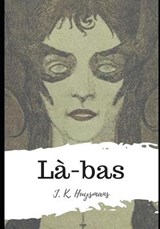 La-bas - J K Huysmans - 9798593622686