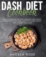 Dash Diet Cookbook - Angela Rose - 9798593663542