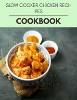 Slow Cooker Chicken Recipes Cookbook - Megan Miller - 9798593853561