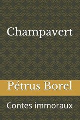 Champavert - Petrus Borel - 9798593913258