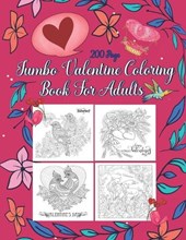 Jumbo Valentine Coloring Book For Adults: Adult Jumbo Coloring Book Romantic, Beautiful and Funny Valentine's Day Designs for Stress & Relaxation 200