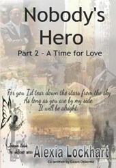Nobody's Hero Part 2 - A Time for Love