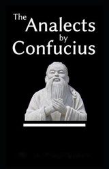 The Analects(classics illustrated) - Confucius Confucius - 9798594566804
