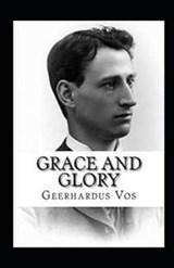 Grace and Glory Illustrated - VOS,  Geerhardus - 9798595207720
