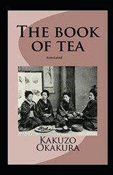 The Book of Tea Annotated - Kakuzo Okakura - 9798595327244