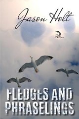 Fledges and Phraselings - Jason Holt - 9798595942416
