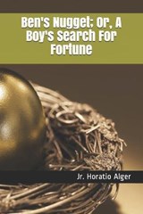 Ben's Nugget; Or, A Boy's Search For Fortune - ALGER,  Horatio, Jr. - 9798596153323