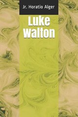 Luke Walton - ALGER,  Horatio, Jr. - 9798596164176