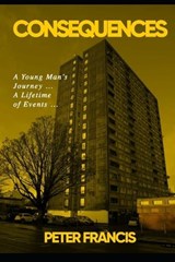 Consequences - Peter Francis Frederick - 9798596653076