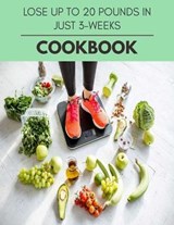 Lose Up To 20 Pounds In Just 3-weeks Cookbook - Elizabeth Thomson - 9798597103839