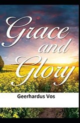Grace and Glory Illustrated - VOS,  Geerhardus - 9798597459332