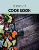 The Breakfast Cookbook - Maria Parr - 9798597708751