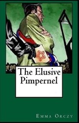 The Elusive Pimpernel Illustrated - ORCZY,  Baroness Emmuska - 9798597751979