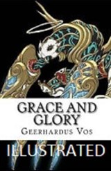 Grace and Glory Illustrated - VOS,  Geerhardus - 9798597805344