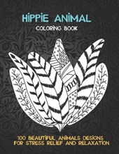 Hippie Animal - Coloring Book - 100 Beautiful Animals Designs for Stress Relief and Relaxation