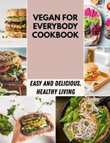 Vegan For Everybody Cookbook - Bella Greene - 9798598263952