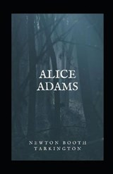 Alice Adams Illustrated - Newton Booth Tarkington - 9798598434833