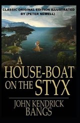 A House-Boat on the Styx Illustrated - John Kendrick Bangs - 9798598451441