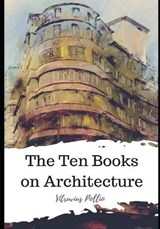 The Ten Books on Architecture - Vitruvius Pollio - 9798598686171