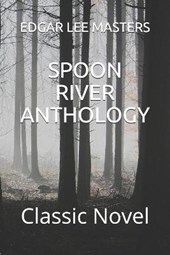 Spoon River Anthology: Classic Novel