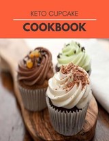Keto Cupcake Cookbook - Claire North - 9798599430803