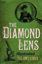 The Diamond Lens illustrated - Fitz James O'Brien - 9798599454236