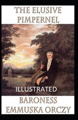 The Elusive Pimpernel Illustrated - ORCZY,  Baroness Emmuska - 9798599519867
