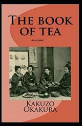 The Book of Tea annotated - Kakuzo Okakura - 9798599645351