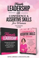 Female Leadership & Confident & Assertive Skills for Women (2 books in 1) - Angelina Williams ; Sophie Lawrence - 9798600244337