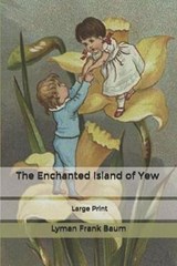 The Enchanted Island of Yew - BAUM,  Lyman Frank - 9798602181951